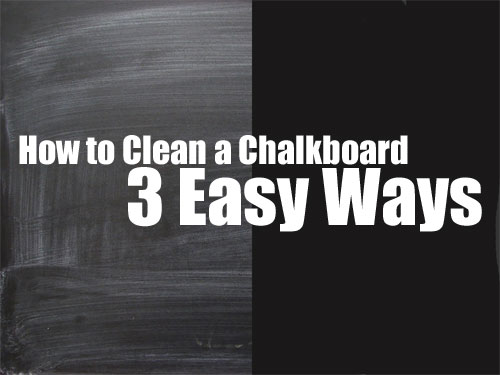 How to Clean a Chalkboard - 3 Easy Ways