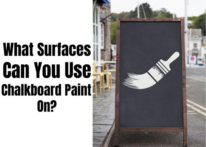 What Surfaces Can You Use Chalkboard Paint On? Wood? Metal? Glass? Plastic? Ceramic? Here are 5 Tips on How to Get the Best Results